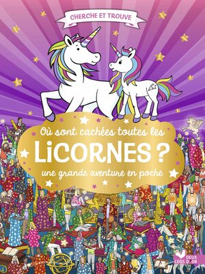 cover image of Où sont cachées toutes les licornes ? Une grande aventure en poche